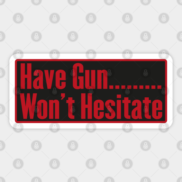 Have Gun Wont Hesitate Cool Helmet Stickers Or Funny Motorcycle Helmet Stickers And Bikers Ts 